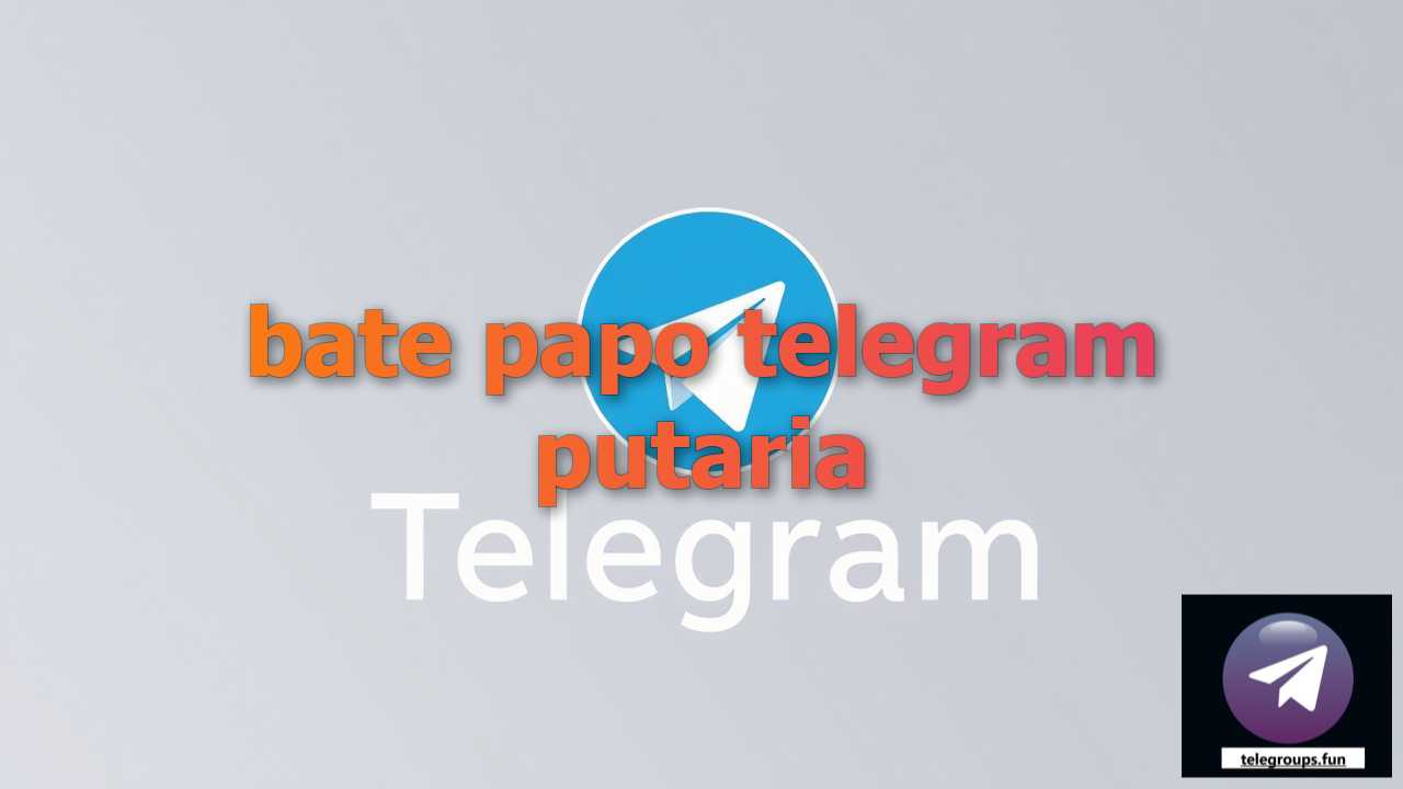 Find bate papo telegram putaria